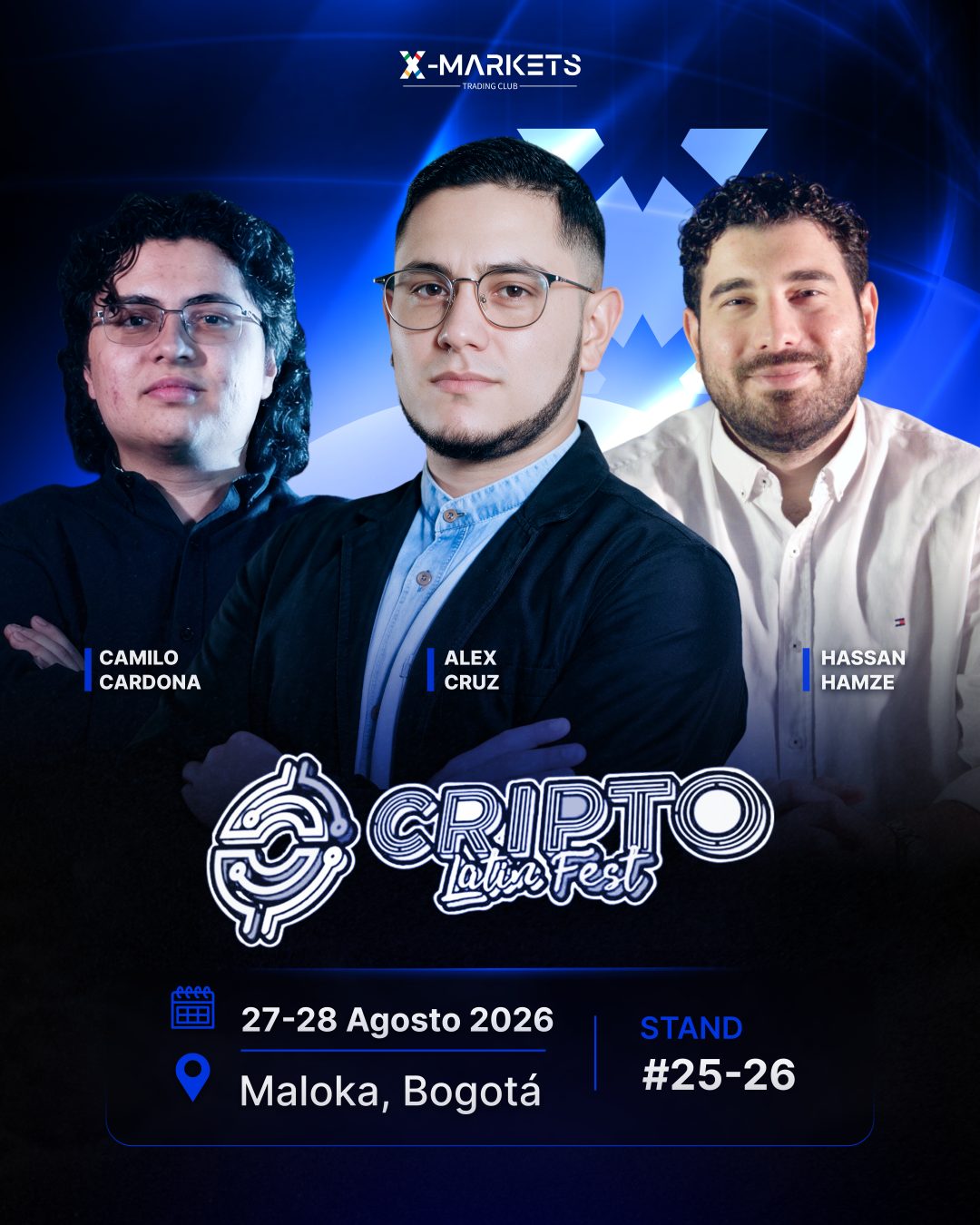 X-Markets at Cripto Latin Fest — Camilo Cardona, Alex Cruz, Hassan Hamze — 27–28 August 2026, Maloka Bogotá, Stand #25-26